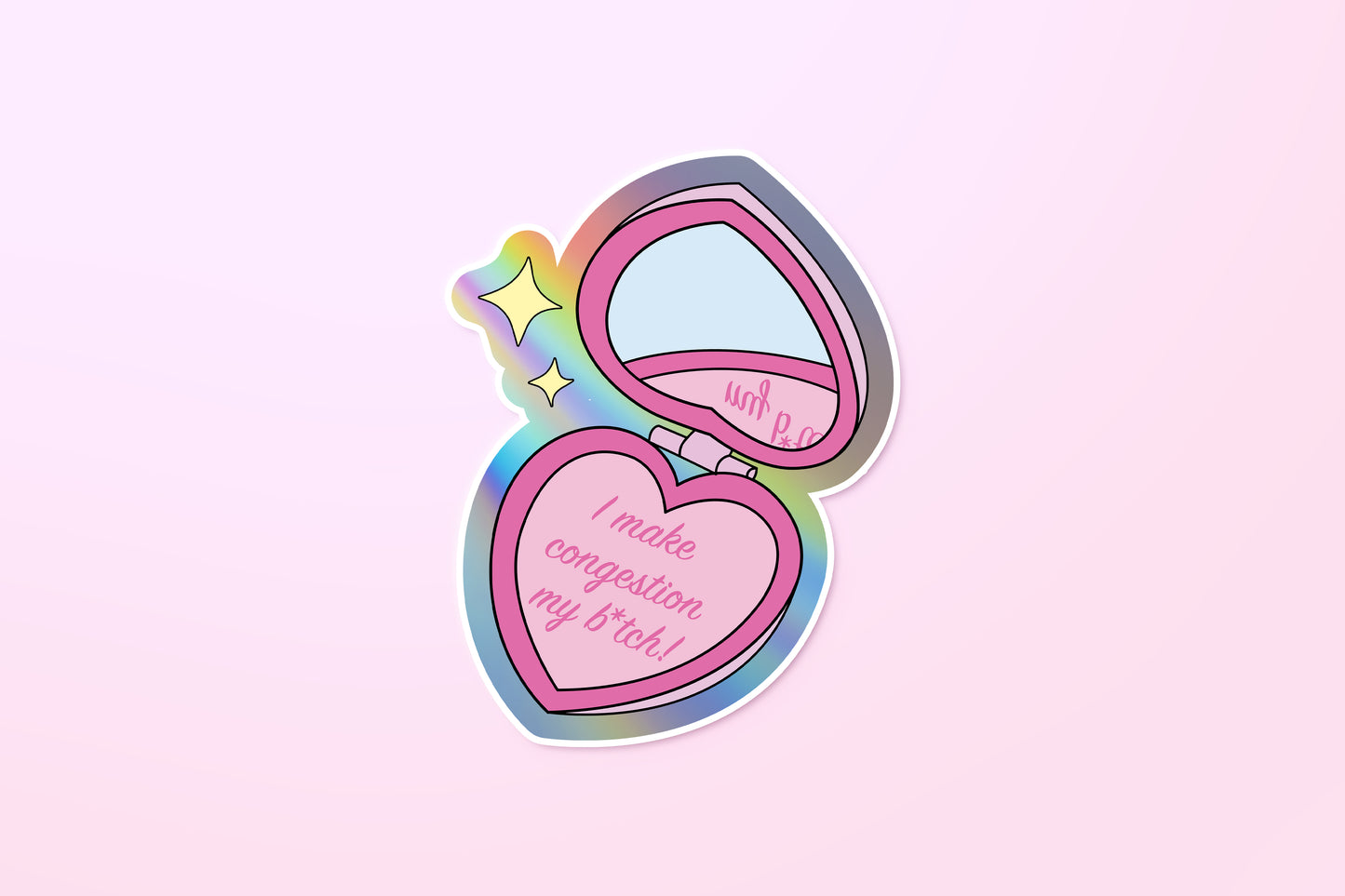 I Make Congestion my B*tch Sticker (Holographic)