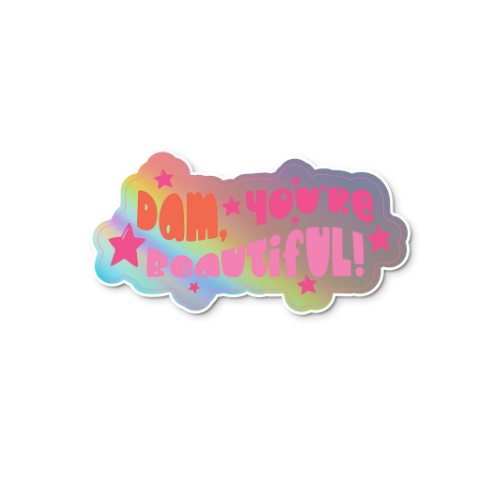 Dam You're Beautiful Sticker (Holographic)