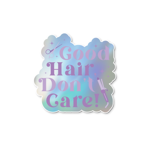 Good Hair, Don't Care Sticker (Holographic)