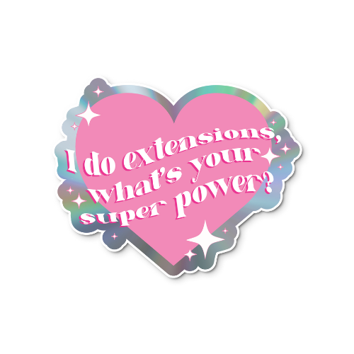 I Do Extensions, What's Your Super Power? Sticker (Holographic)