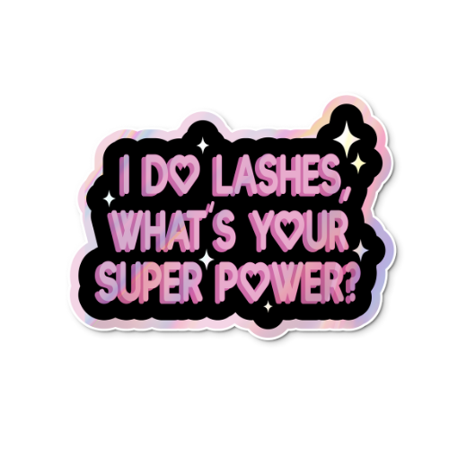 I Do Lashes, Whats your Super Power? Sticker (Holographic)