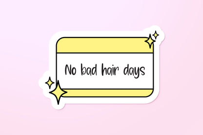 No Bad Hair Days Sticker